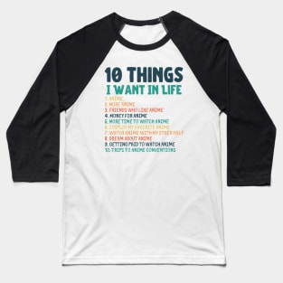 Ten Things I Want In Life Anime Merch Baseball T-Shirt